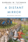A Distant Mirror : The Calamitous 14th Century - Book