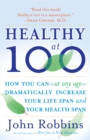 Healthy at 100 : The Scientifically Proven Secrets of the World's Healthiest and Longest-Lived Peoples - Book