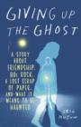 Giving Up the Ghost - eBook