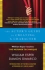 The Actor's Guide to Creating a Character : William Esper Teaches the Meisner Technique - Book