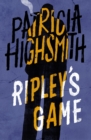 Ripley's Game : The third novel in the iconic RIPLEY series - now a major Netflix show - eBook