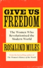 Give Us Freedom : The Women who Revolutionised the Modern World - Book