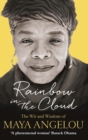 Rainbow in the Cloud : The Wit and Wisdom of Maya Angelou - eBook