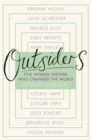 Outsiders : Five Women Writers Who Changed the World - eBook