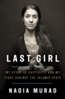 The Last Girl : My Story of Captivity and My Fight Against the Islamic State - eBook
