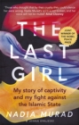 The Last Girl : My Story of Captivity and My Fight Against the Islamic State - Book