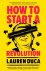 How to Start a Revolution : Young People and the Future of Politics - eBook