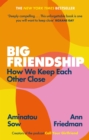 Big Friendship : How We Keep Each Other Close -  'A life-affirming guide to creating and preserving great friendships' (Elle) - eBook