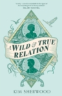 A Wild & True Relation : A gripping feminist historical fiction novel of pirates, smuggling and revenge - Book