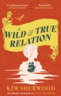 A Wild & True Relation : A gripping feminist historical fiction novel of pirates, smuggling and revenge - Book