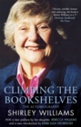 Climbing The Bookshelves : The autobiography of Shirley Williams - Book