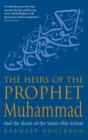 The Heirs Of The Prophet Muhammad : And the Roots of the Sunni-Shia Schism - Book