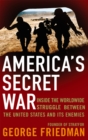 America's Secret War : Inside the Hidden Worldwide Struggle Between the United States and its Enemies - Book