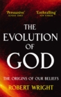 The Evolution Of God : The origins of our beliefs - Book