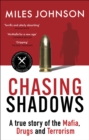 Chasing Shadows : A true story of the Mafia, Drugs and Terrorism - eBook