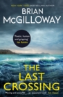The Last Crossing : a gripping and unforgettable crime thriller from the New York Times bestselling author - eBook