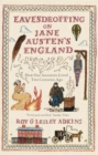 Eavesdropping on Jane Austen's England : How our ancestors lived two centuries ago - Book
