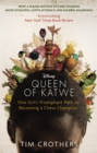 The Queen of Katwe : One Girl's Triumphant Path to Becoming a Chess Champion - eBook