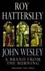 John Wesley: A Brand From The Burning : The Life of John Wesley - eBook
