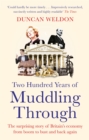 Two Hundred Years of Muddling Through : The surprising story of Britain's economy from boom to bust and back again - Book