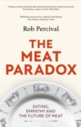 The Meat Paradox : ‘Brilliantly provocative, original, electrifying’ Bee Wilson, Financial Times - Book