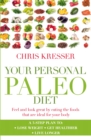 Your Personal Paleo Diet : Feel and look great by eating the foods that are ideal for your body - Book