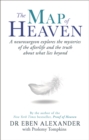 The Map of Heaven : A neurosurgeon explores the mysteries of the afterlife and the truth about what lies beyond - Book