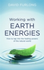Working With Earth Energies : How to tap into the healing powers of the natural world - eBook