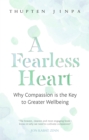 A Fearless Heart : Why Compassion is the Key to Greater Wellbeing - Book
