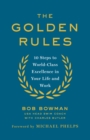 The Golden Rules : 10 Steps to World-Class Excellence in Your Life and Work - eBook