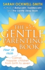 The Gentle Parenting Book : How to raise calmer, happier children from birth to seven - Book