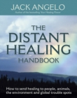 The Distant Healing Handbook : How to send healing to people, animals, the environment and global trouble spots - eBook