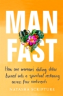 Man Fast : How one woman's dating detox turned into a spiritual reckoning across four continents - Book