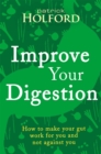 Improve Your Digestion : How to make your gut work for you and not against you - Book
