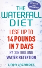 The Waterfall Diet : Lose up to 14 pounds in 7 days by controlling water retention - eBook
