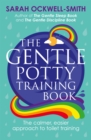 The Gentle Potty Training Book : The calmer, easier approach to toilet training - Book