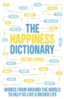The Happiness Dictionary : Words from Around the World to Help Us Lead a Richer Life - Book