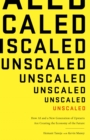 Unscaled : How A.I. and a New Generation of Upstarts are Creating the Economy of the Future - Book
