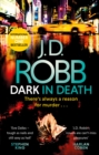 Dark in Death : An Eve Dallas thriller (Book 46) - eBook