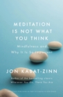 Meditation is Not What You Think : Mindfulness and Why It Is So Important - eBook