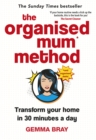 The Organised Mum Method : Transform your home in 30 minutes a day - Book