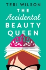 The Accidental Beauty Queen : the perfect summer romcom - eBook