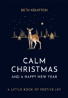 Calm Christmas and a Happy New Year : A little book of festive joy - Book