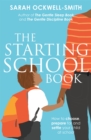 The Starting School Book : How to choose, prepare for and settle your child at school - Book