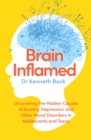 Brain Inflamed : Uncovering the hidden causes of anxiety, depression and other mood disorders in adolescents and teens - eBook