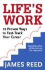 Life's Work : 12 Proven Ways to Fast-Track Your Career - eBook