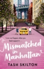 Mismatched in Manhattan : the perfect feel-good romantic comedy for 2021 - eBook
