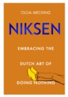 Niksen : Embracing the Dutch Art of Doing Nothing - eBook