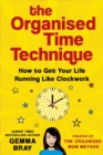The Organised Time Technique : How to Get Your Life Running Like Clockwork - eBook