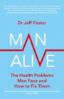 Man Alive : The health problems men face and how to fix them - Book
